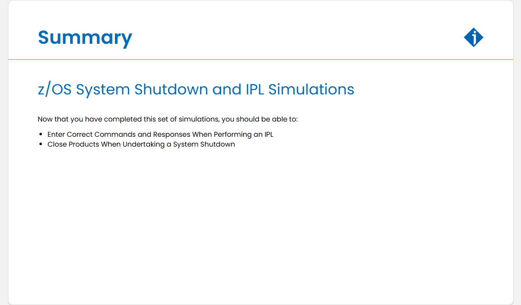 z/OS System Shutdown and IPL Simulations Operator Responses and Commands Associated with a Manual z/OS System Startup: z/OS System Shutdown and IPL Simulations - Summary screenshot